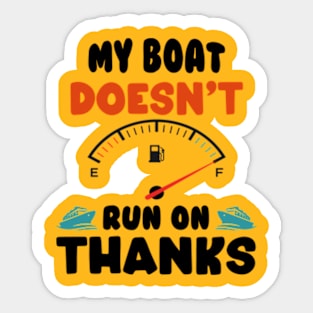 Funny Boating My Boat Doesn't Run On Thanks Boat Owners Motorboat Lovers Sticker